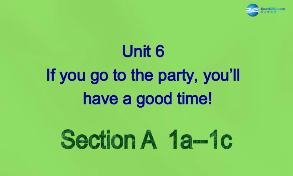 七年级英语下册 Unit 6 If you go to the party, you’ll have a great timeSectionA（1a-1c）课件 .ppt