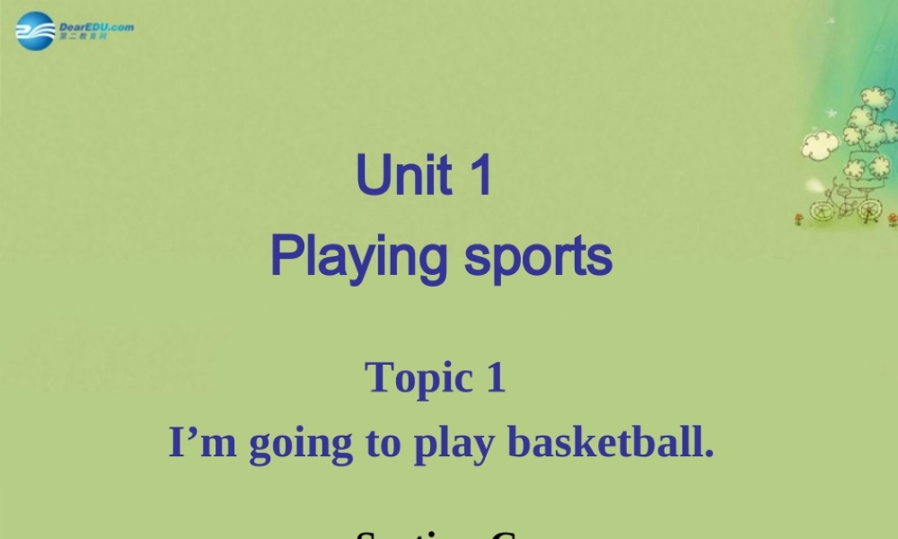 仁爱初中英语八上《Unit 1Topic 1 I'm going to play basketball.》PPT课件C (1).ppt