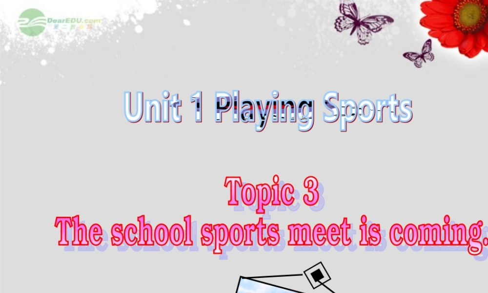 仁爱初中英语八上《Unit 1Topic 3 The school sports meet is coming.》PPT课件A (3).ppt