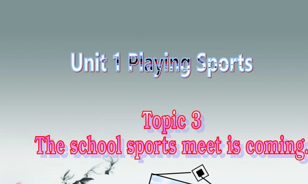 仁爱初中英语八上《Unit 1Topic 3 The school sports meet is coming.》PPT课件A (2).ppt