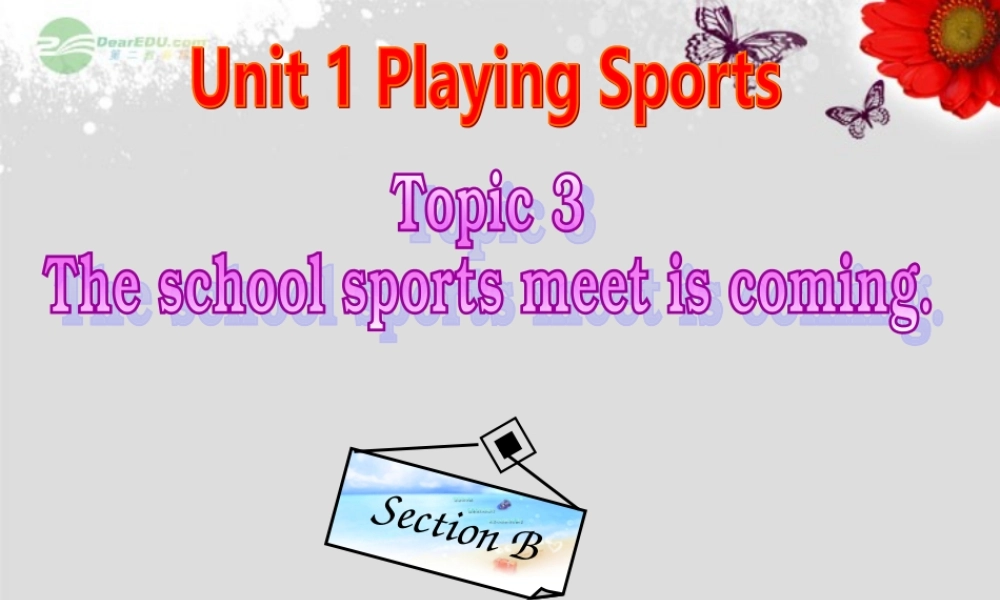 仁爱初中英语八上《Unit 1Topic 3 The school sports meet is coming.》PPT课件B (3).ppt