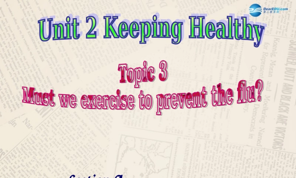 仁爱初中英语八上《Unit 2Topic 3 Must we exercise to prevent the flu》PPT课件A (1).ppt