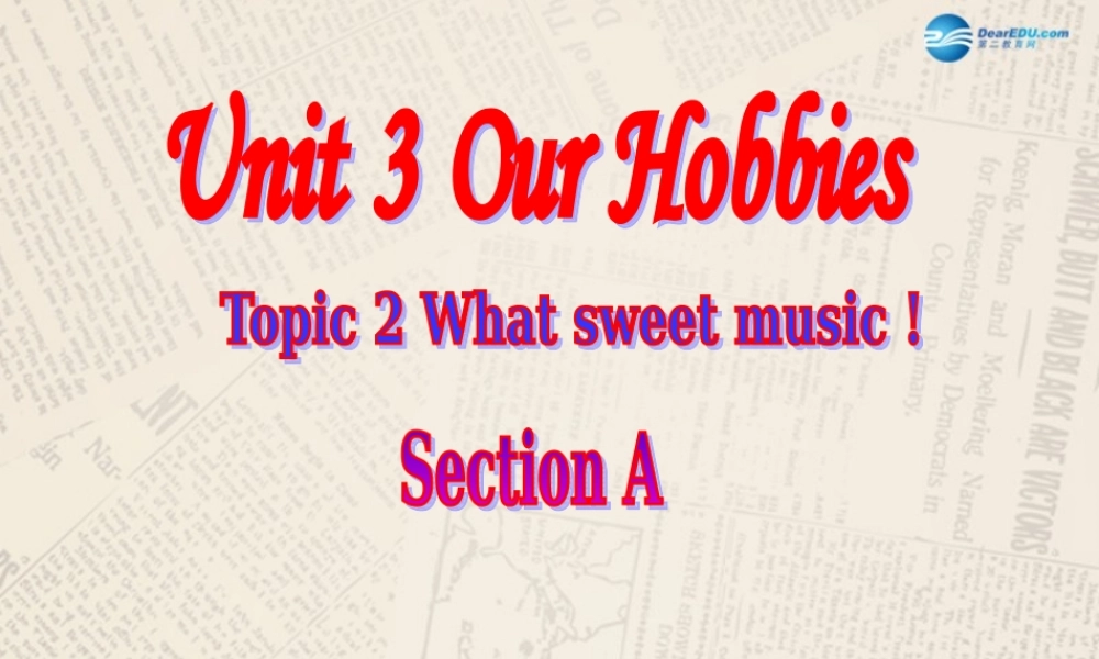 仁爱初中英语八上《Unit 3Topic 2 What sweet music!》PPT课件A (1).ppt