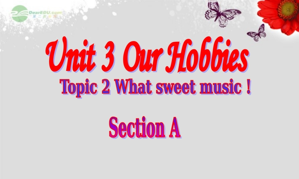 仁爱初中英语八上《Unit 3Topic 2 What sweet music!》PPT课件A (2).ppt