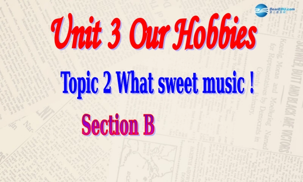 仁爱初中英语八上《Unit 3Topic 2 What sweet music!》PPT课件B (1).ppt