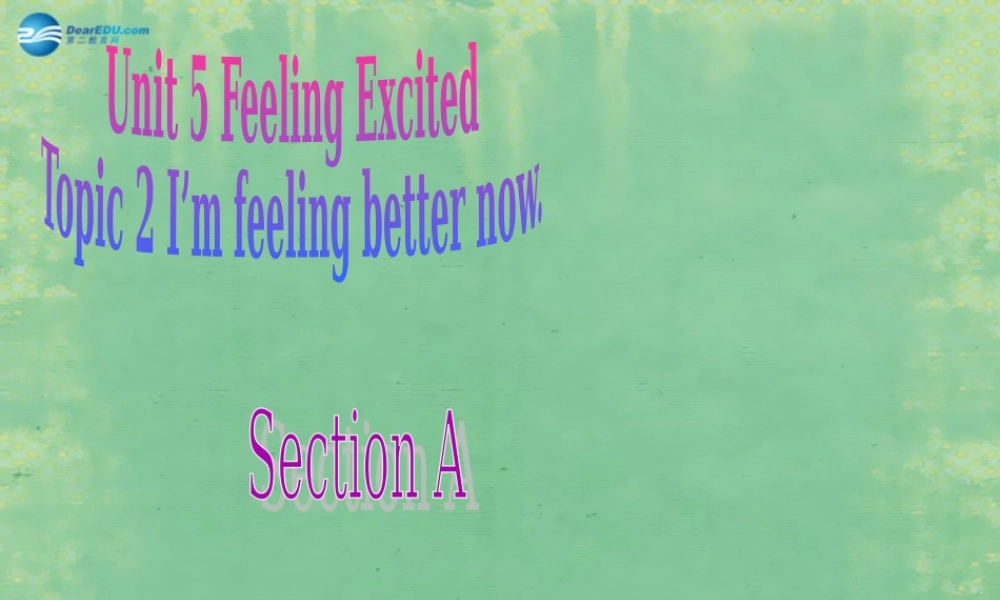 仁爱初中英语八下《Unit 5Topic 2 I’m feeling better now.》PPT课件A (2).ppt
