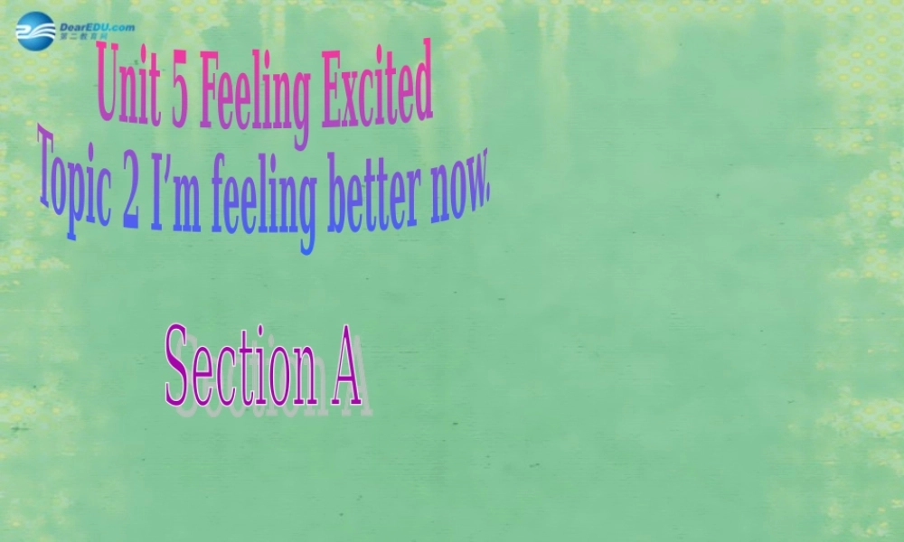 仁爱初中英语八下《Unit 5Topic 2 I’m feeling better now.》PPT课件A (1).ppt