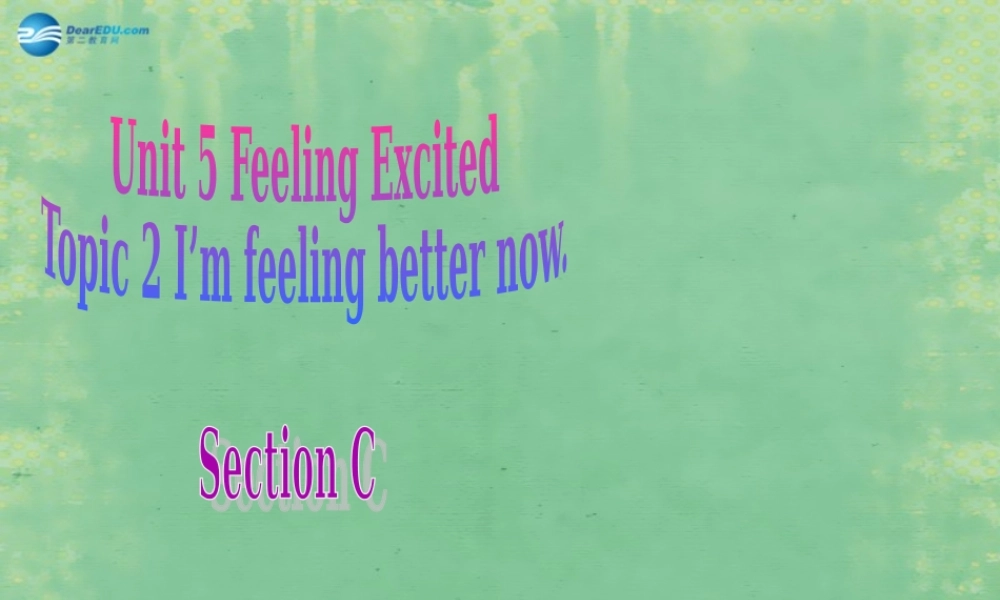 仁爱初中英语八下《Unit 5Topic 2 I’m feeling better now.》PPT课件C (1).ppt