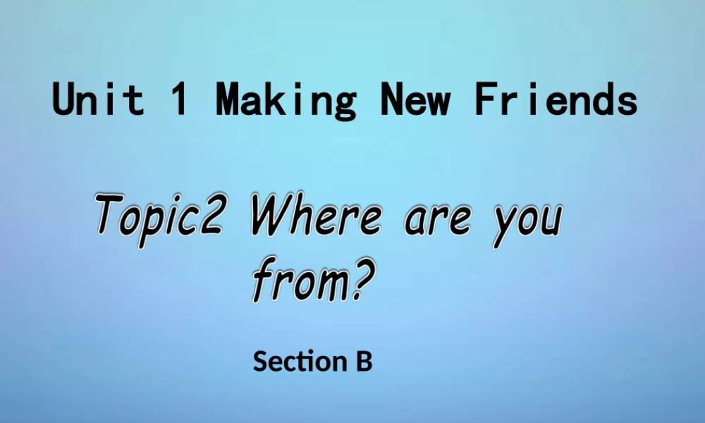 仁爱初中英语七上《Unit 1 Making new friends》PPT课件 (1).ppt
