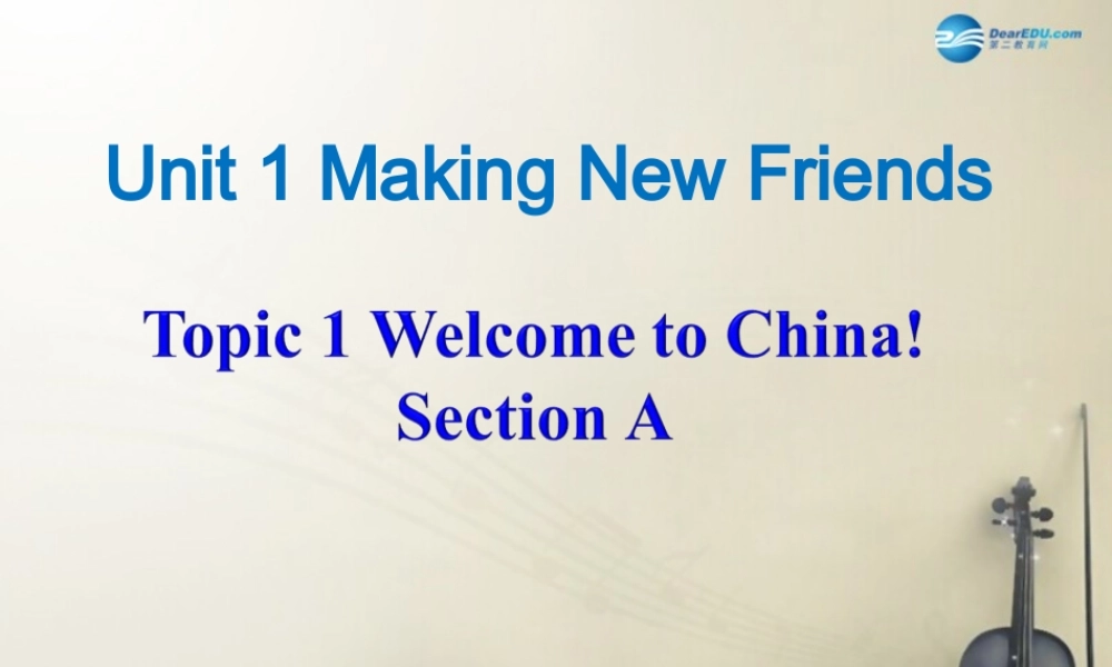 仁爱初中英语七上《Unit 1Topic 1 Welcome to China!》PPT课件.ppt