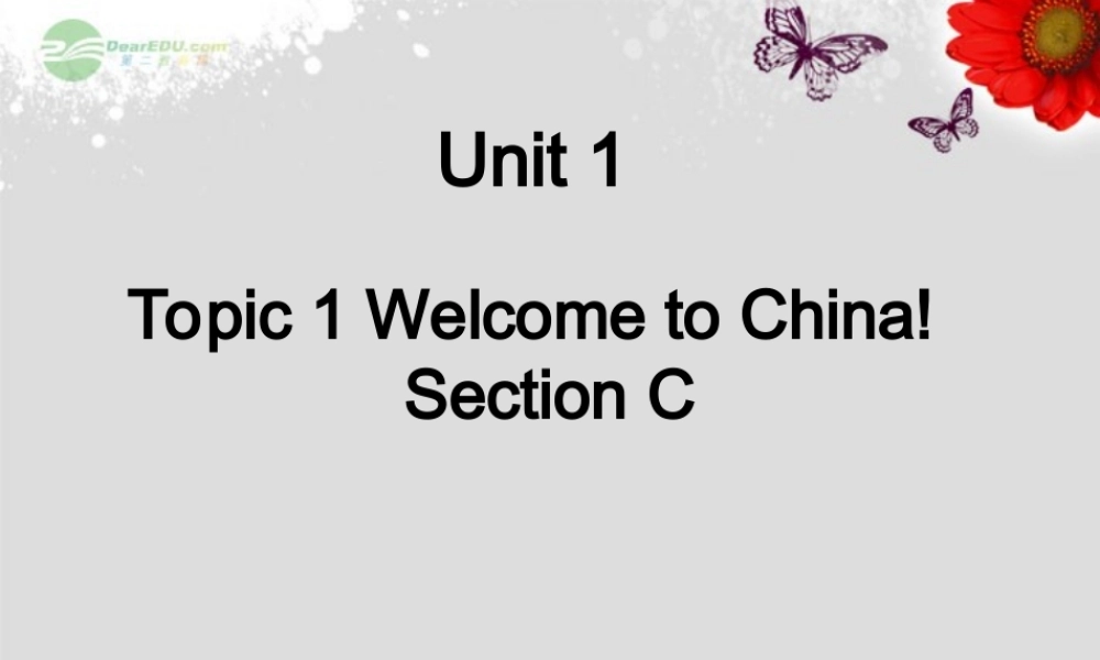 仁爱初中英语七上《Unit 1Topic 1 Welcome to China!C》PPT课件 (1).ppt