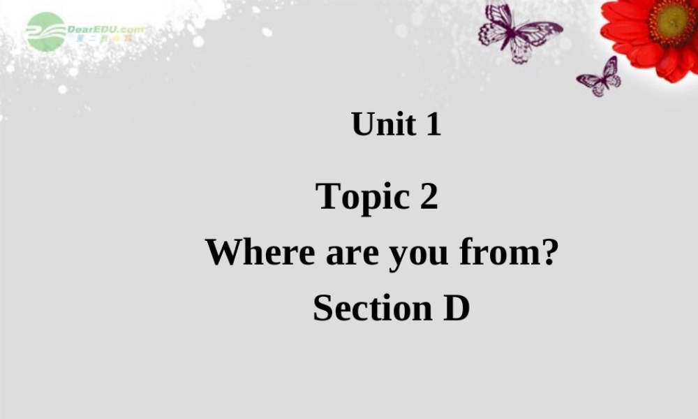 仁爱初中英语七上《Unit 1Topic 2 Where are you fromD》PPT课件 (1).ppt