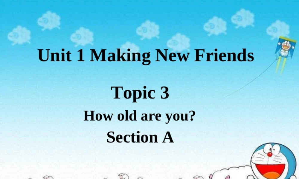 仁爱初中英语七上《Unit 1Topic 3 How old are youA》PPT课件.ppt