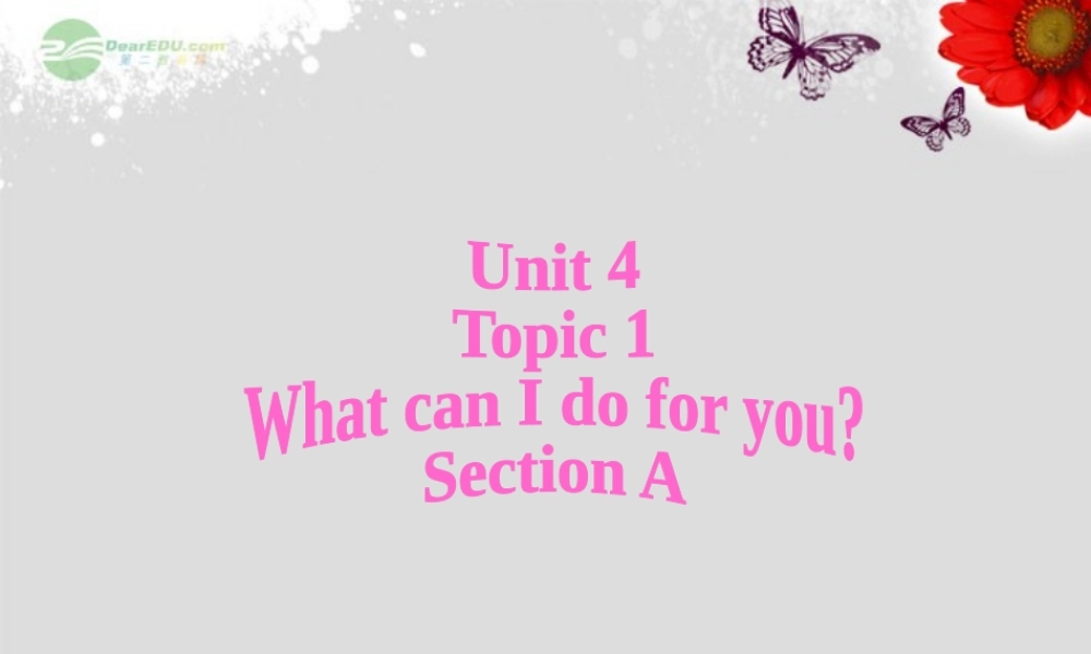 仁爱初中英语七上《Unit 4Topic 1 What can I do for youA》PPT课件 (1).ppt