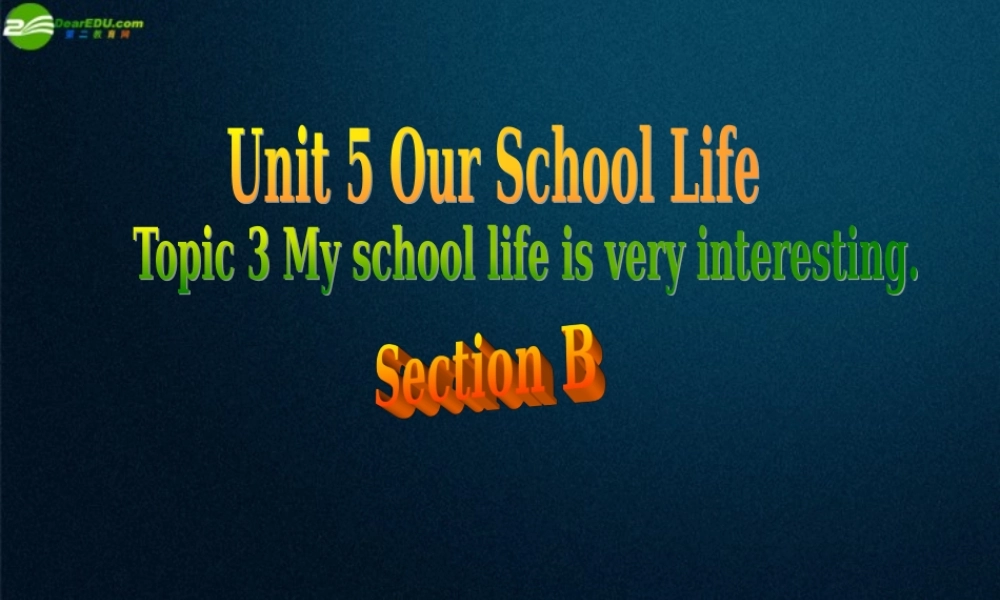 仁爱初中英语七下《Unit 5Topic 3 My school life is very interestingB.》PPT课件 (1).ppt
