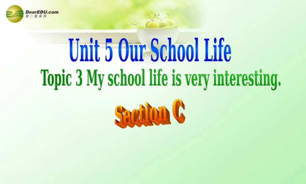 仁爱初中英语七下《Unit 5Topic 3 My school life is very interestingC.》PPT课件 (2).ppt