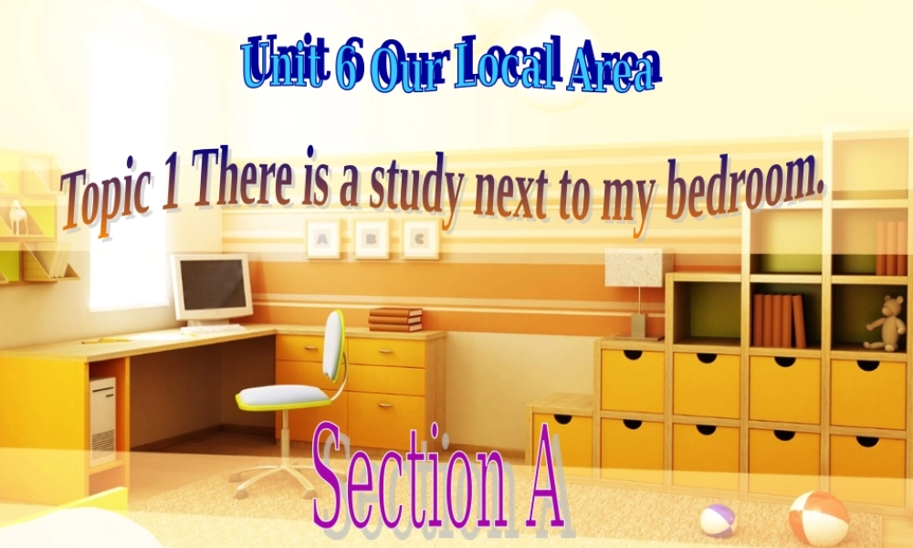 仁爱初中英语七下《Unit 6Topic 1 Is there a computer in your studyA》PPT课件.ppt