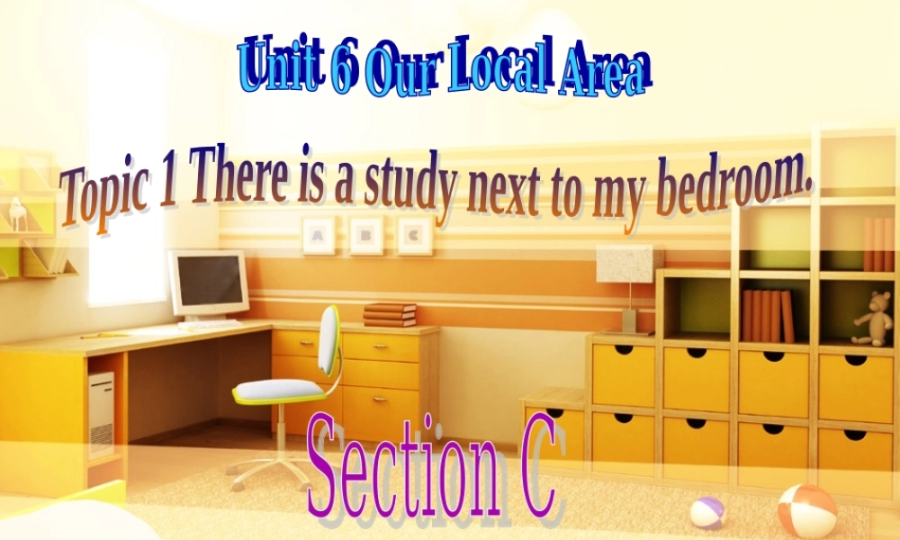 仁爱初中英语七下《Unit 6Topic 1 Is there a computer in your studyC》PPT课件 (1).ppt