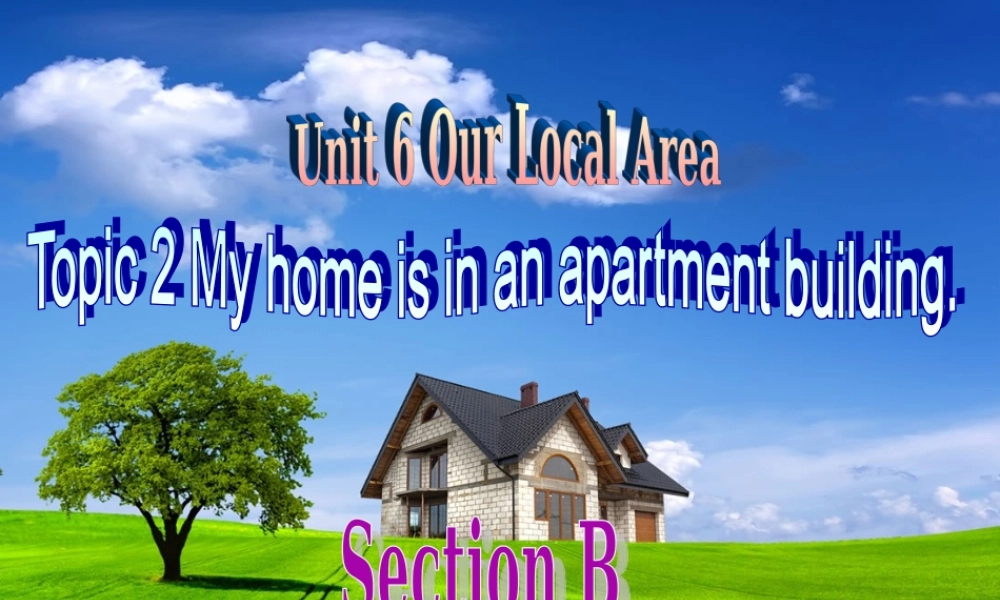 仁爱初中英语七下《Unit 6Topic 2 My home is in an apartment buildingB.》PPT课件.ppt