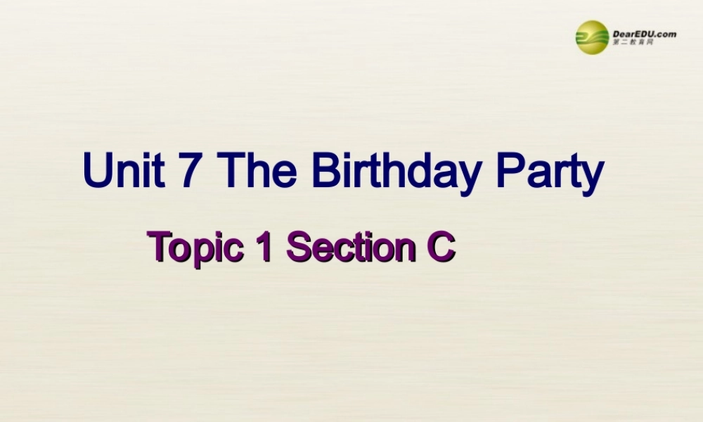 仁爱初中英语七下《Unit 7Topic 1 When is your birthday》PPT课件C.ppt