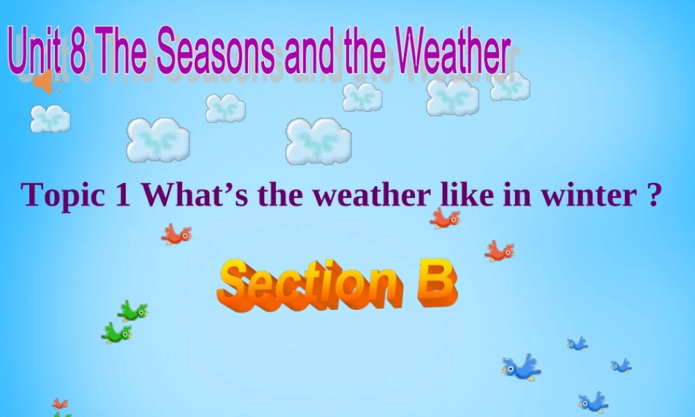 仁爱初中英语七下《Unit 8Topic 1 How is the weather in winter》PPT课件.ppt