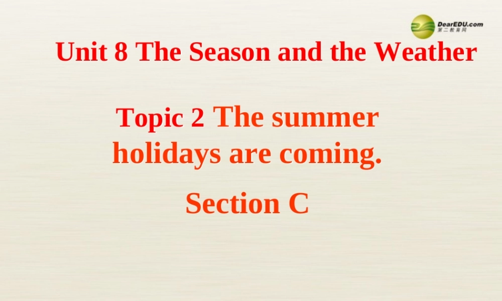 仁爱初中英语七下《Unit 8Topic 2 The summer holidays are comingC.》PPT课件 (2).ppt
