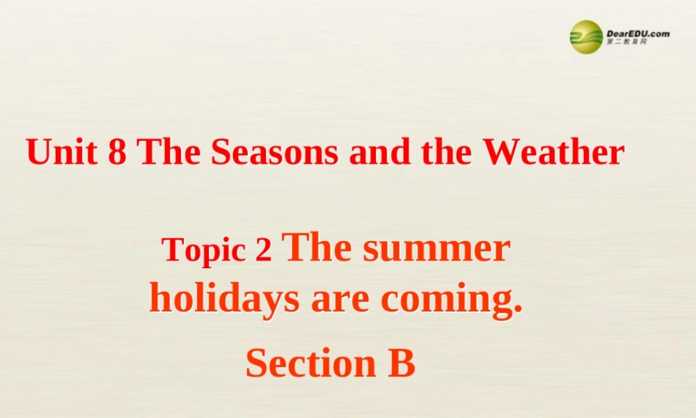 仁爱初中英语七下《Unit 8Topic 2 The summer holidays are comingB.》PPT课件 (2).ppt