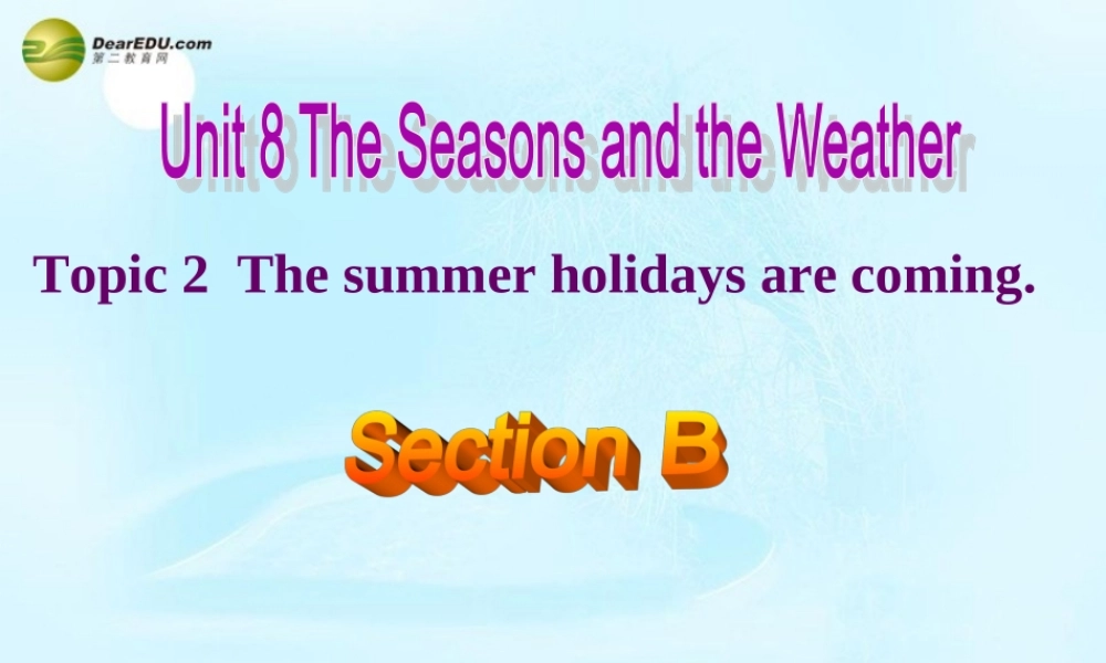 仁爱初中英语七下《Unit 8Topic 2 The summer holidays are comingB.》PPT课件 (1).ppt