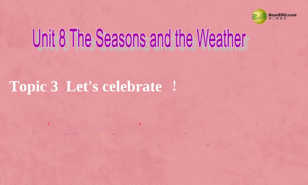 仁爱初中英语七下《Unit 8Topic 3 Let’s celebrate!A》PPT课件 (1).ppt