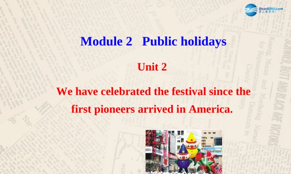 山东省高密市立新中学九年级英语上册 Module 2 Unit 2 We have celebrated the festival since the first pioneers arrived in America课件.ppt