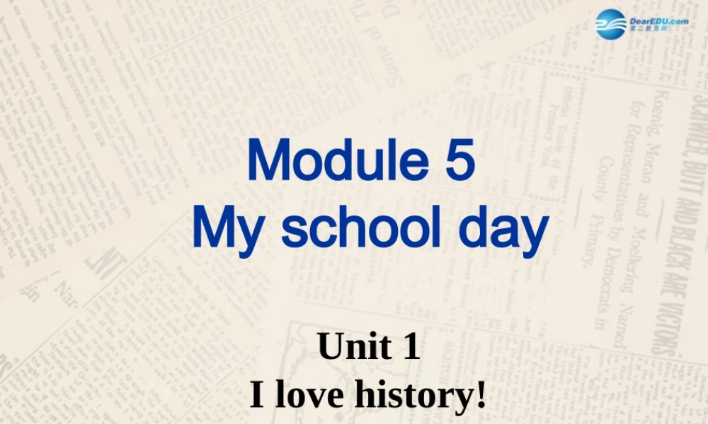 山东省高密市立新中学七年级英语上册 Module 5 Unit 1 I love history！课件 （新版）外研版.ppt