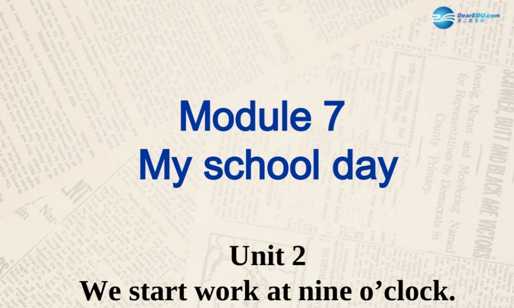山东省高密市立新中学七年级英语上册 Module 5 Unit 2 We start work at nine o’clock课件 （新版）外研版.ppt