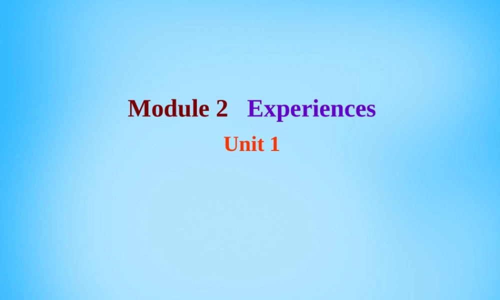 山东省寿光市实验中学八年级英语下册 Module 2 Experiences Unit 1 I ' ve also entered lots of speaking competitions课件 .ppt