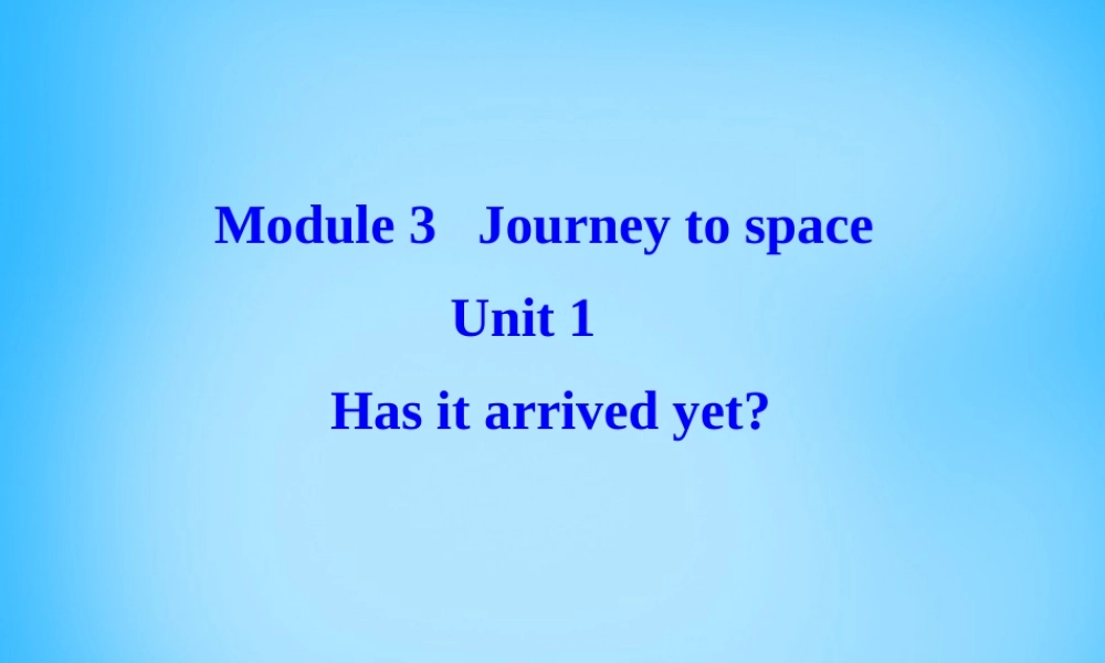 山东省寿光市实验中学八年级英语下册 Module 3 Unit 1 Has it arrived yet课件 .ppt