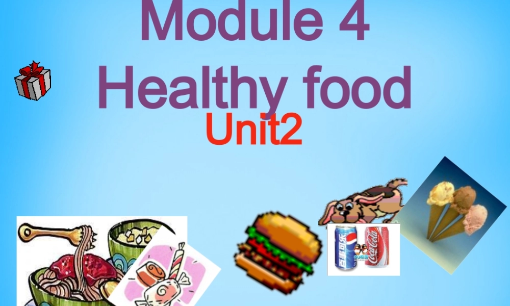 山东省寿光市实验中学七年级英语上册 Module 4 Healthy food Unit 2 Is your food and drink healthy课件 （新版）外研版.ppt