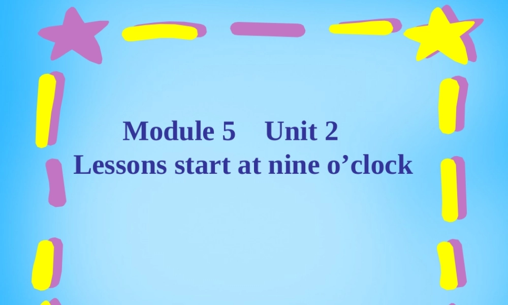 山东省寿光市实验中学七年级英语上册 Module 5 My school day Unit 2 We start work at nine o’clock课件 （新版）外研版.ppt