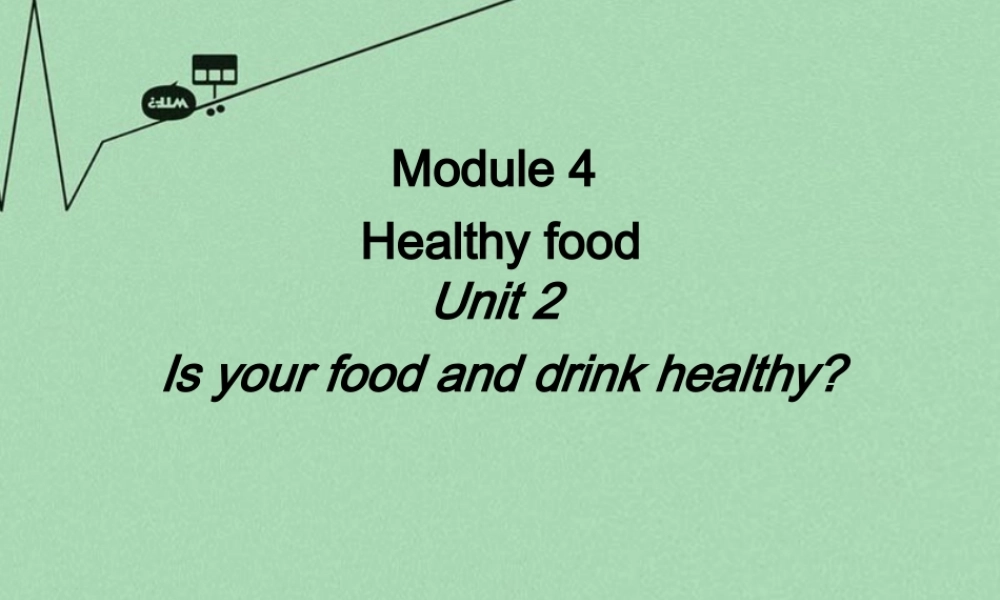 山东省潍坊高新技术产业开发区东明学校七年级英语上册 Module 4 Unit 2 Is your food and drink healthy课件 （新版）外研版.ppt