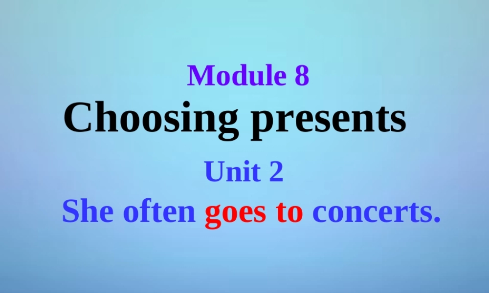 山东省潍坊高新技术产业开发区东明学校七年级英语上册 Module 8 Unit 2 She often goes to concerts课件 （新版）外研版.ppt