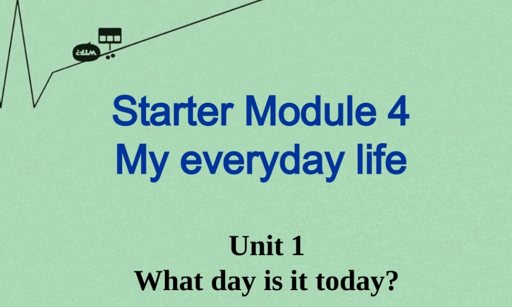 山东省潍坊高新技术产业开发区东明学校七年级英语上册 Starter Module 4 Unit 1 What day is it today课件 （新版）外研版.ppt