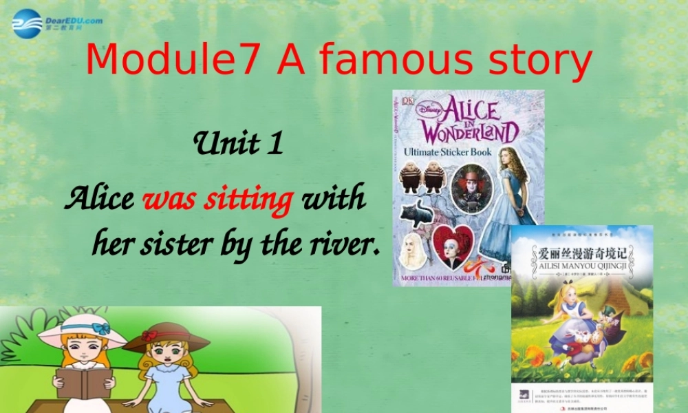 山东省阳谷县第一中学八年级英语上册 Module 7 Unit 1 Alice was sitting with her sister by the river课件.ppt