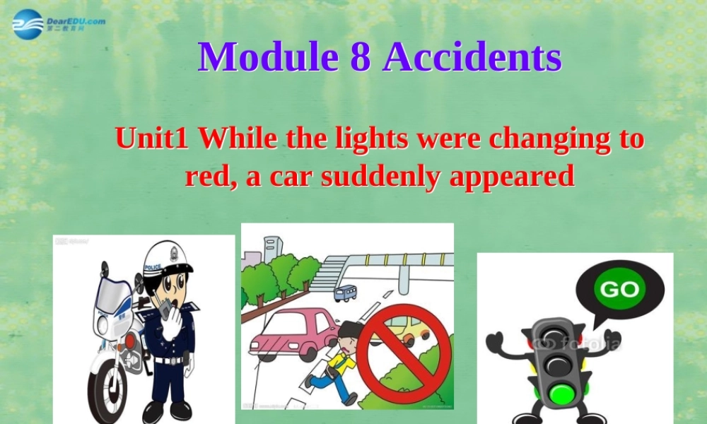 山东省阳谷县第一中学八年级英语上册 Module 8 Unit 1 While the car were changing to reda car suddenly appeared课件.ppt