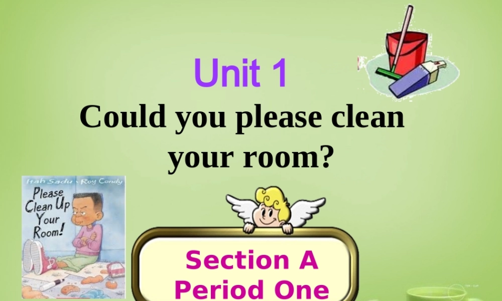 山东省淄博市周村区萌水中学八年级英语上册 Unit 1 Could you please clean your room Section A 1课件 （新版）.ppt
