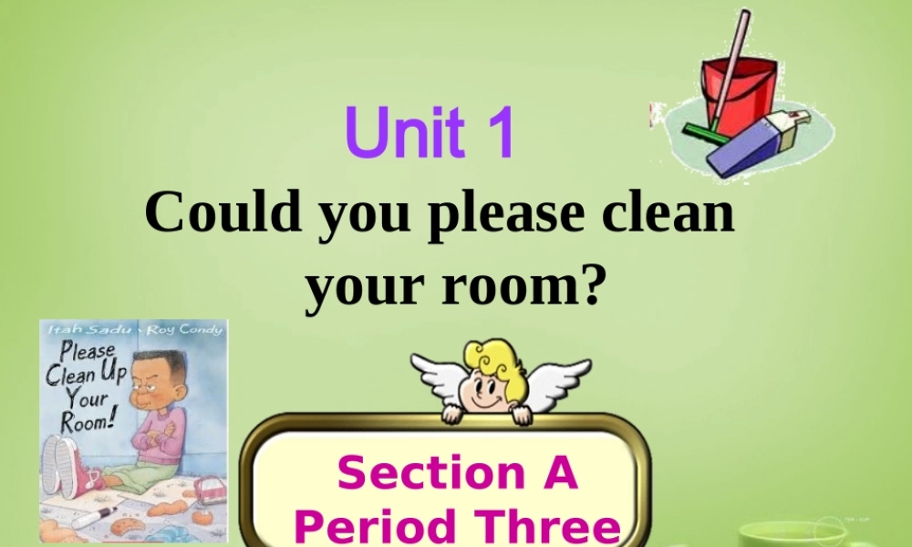 山东省淄博市周村区萌水中学八年级英语上册 Unit 1 Could you please clean your room Section A 3课件 （新版）.ppt
