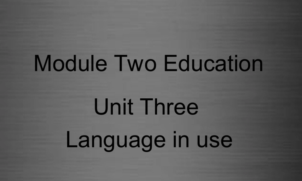 四川省华蓥市九年级英语下册《Module 2 Unit 3 Language in use》课件 .ppt