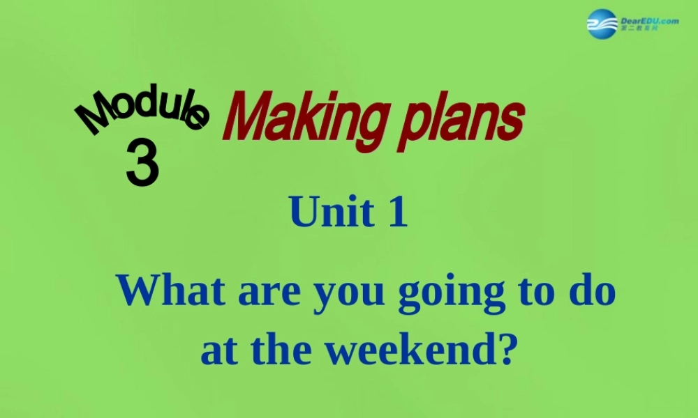 四川省华蓥市明月镇七年级英语下册 Module 3 Unit 1 What are you going to do at the weekend课件2 .ppt