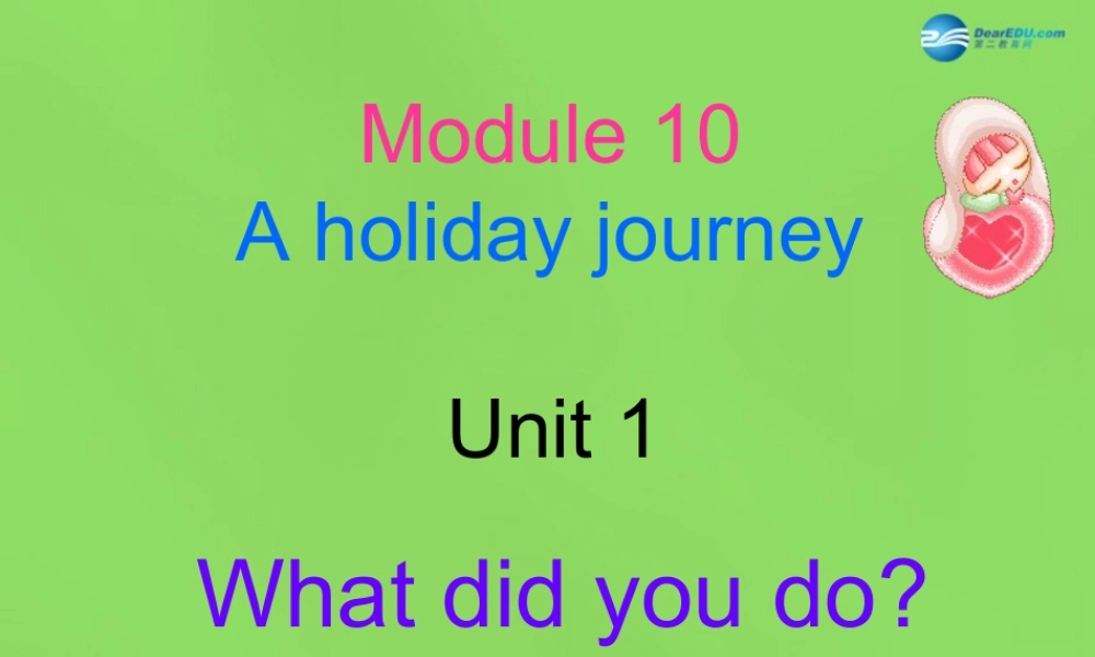 四川省华蓥市明月镇七年级英语下册 Module 10 A holiday journey Unit 1 What did you do（第2课时）课件 .ppt