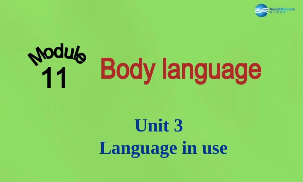 四川省华蓥市明月镇七年级英语下册 Module 11 body language Unit 3 Language in use课件 .ppt
