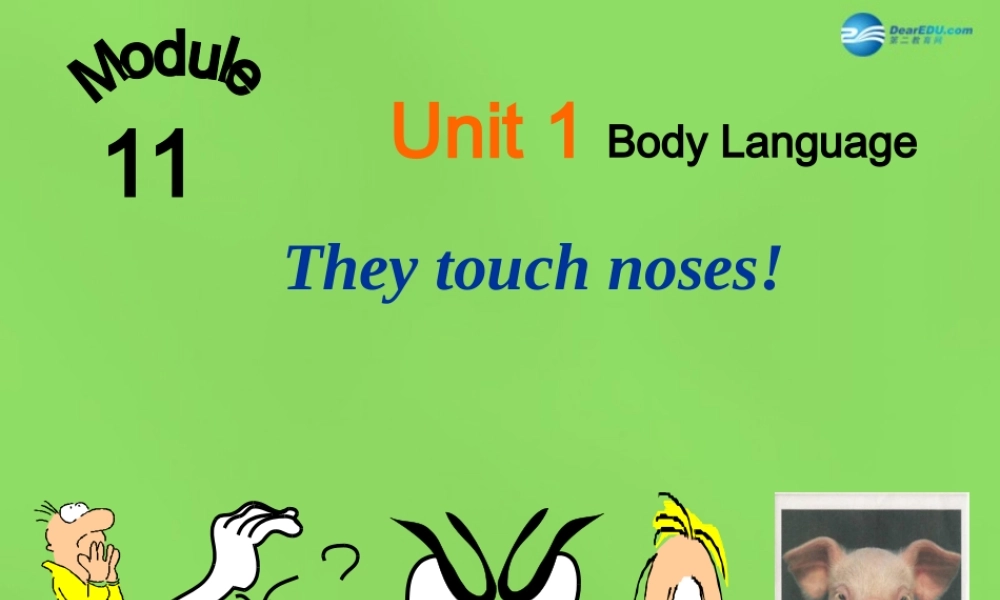 四川省华蓥市明月镇七年级英语下册 Module 11 body language UUnit 1 They touch noses课件 .ppt