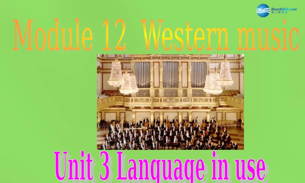 四川省华蓥市明月镇七年级英语下册 Module 12 Western music Unit 3 Language in use课件 .ppt