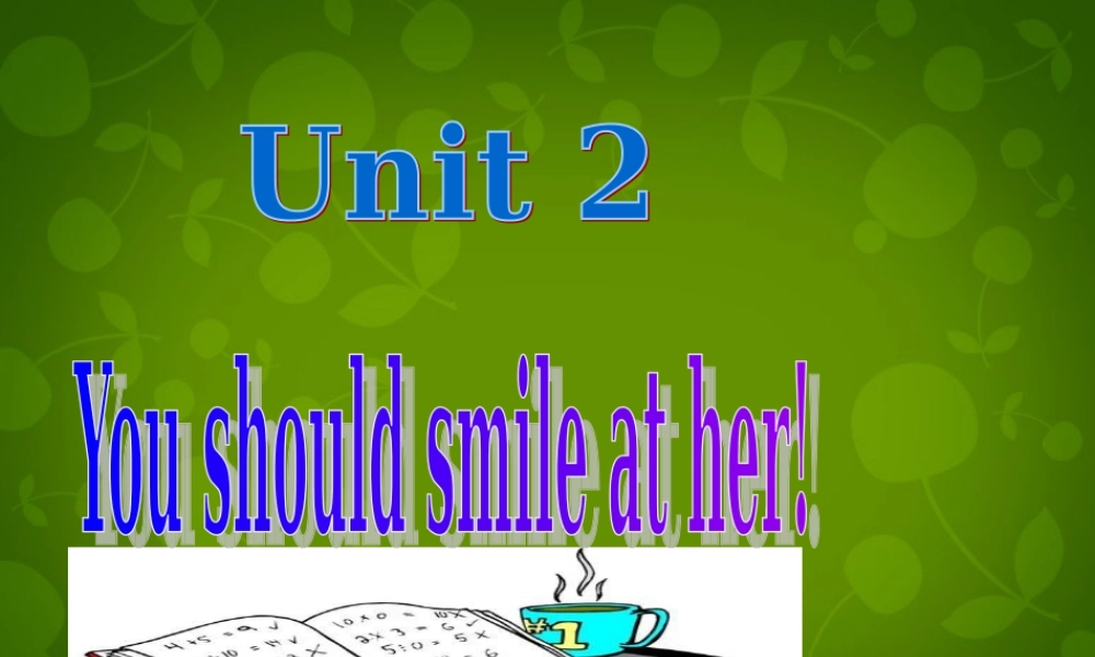 四川省华蓥市明月镇小学八年级英语上册 Module 1 Unit 2 You should smile at her课件 .ppt